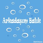 Arkadasim Balik turkce