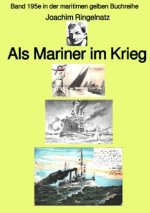 Als Mariner im Krieg  - Band 195e in der maritimen gelben Buchreihe - Farbe - bei Jürgen Ruszkowski