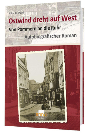 Ostwind dreht auf West - Von Pommern an die Ruhr