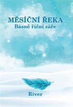 Měsíční řeka - Básně říční záře