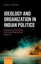 Ideology and Organization in Indian Politics Growing Polarization and the Decline of the Congress Party (2009-19) (Hardback)