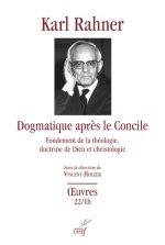 Dogmatique après le Concile - Fondement de la théologie, doctrine de Dieu et christologie