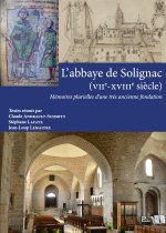 L'ABBAYE DE SOLIGNAC  (7E-18E SIECLE). MEMOIRES PLURIELLES