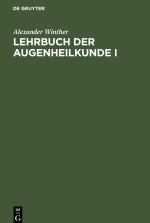 Lehrbuch der Augenheilkunde I