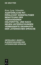 Ausführliche mit möglichst sorgfältiger Benutzung der vorhandenen Hülfsmittel und nach neuen Untersuchungen verbesserte Grammatik der lateinischen Spr