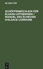 Schöffenbüchlein für Elsaß-Lothringen / Manuel des Échevins d?Alsace-Lorraine