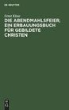 Die Abendmahlsfeier, ein Erbauungsbuch für gebildete Christen