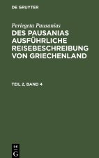 Des Pausanias ausführliche Reisebeschreibung von Griechenland, Teil 2, Band 4, Des Pausanias ausführliche Reisebeschreibung von Griechenland Teil 2, B