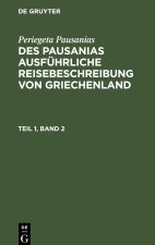 Des Pausanias ausführliche Reisebeschreibung von Griechenland, Teil 1, Band 2, Des Pausanias ausführliche Reisebeschreibung von Griechenland Teil 1, B