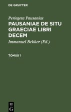 Pausaniae de situ Graeciae libri decem, Tomus 1, Pausaniae de situ Graeciae libri decem Tomus 1