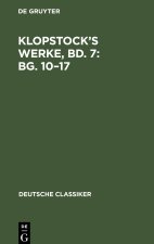 Klopstock?s Werke, Bd. 7: Bg. 10?17