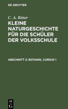 Kleine Naturgeschichte für die Schüler der Volksschule, Abschnitt 2, Botanik, Cursus 1