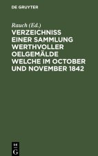Verzeichniss einer Sammlung werthvoller Oelgemälde welche im October und November 1842