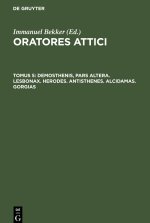 Oratores Attici, Tomus 5, Demosthenis, pars altera. Lesbonax. Herodes. Antisthenes. Alcidamas. Gorgias