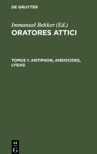 Oratores Attici, Tomus 1, Antiphon, Andocides, Lysias