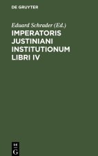 Imperatoris Justiniani Institutionum libri IV
