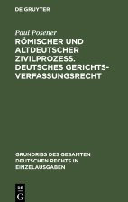 Römischer und altdeutscher Zivilprozeß. Deutsches Gerichtsverfassungsrecht
