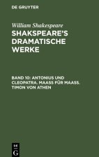Shakspeare?s dramatische Werke, Band 10, Antonius und Cleopatra. Maaß für Maaß. Timon von Athen