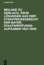Beilage zu Gerlach, Zehn Lösungen aus dem Strafprozeßrecht der Bayer. Staatsprüfungs-Aufgaben 1921?1926
