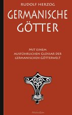 Germanische Goetter - Mit einem ausfuhrlichen Glossar der germanischen Goetterwelt