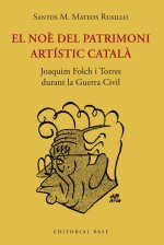 EL NOÈ DEL PATRIMONI ARTISTIC CATALÀ. JOAQUIM FOLCH I TORRES DURANT LA GUERRA CI