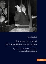 resa dei conti con la Repubblica Sociale Italiana. I processi delle CAS lombarde nel secondo dopoguerra