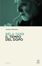 Béla Tarr. Il tempo del dopo