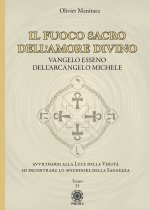 fuoco sacro dell'amore divino. Vangelo esseno dell'arcangelo Michele
