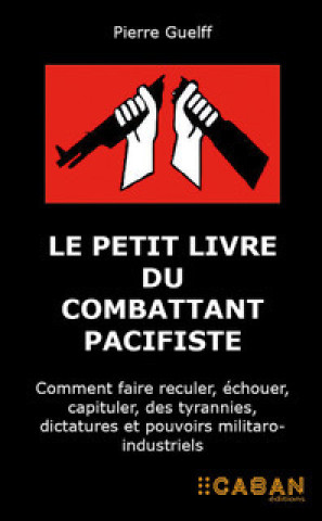 Le petit livre du combattant pacifiste