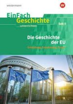 Die Geschichte der Europäischen Union: Sekundarstufe II. EinFach Geschichte ...unterrichten