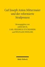 Carl Joseph Anton Mittermaier und der reformierte Strafprozess