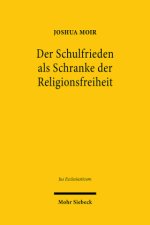 Der Schulfrieden als Schranke der Religionsfreiheit