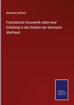 Franzoesische Synonymik nebst einer Einleitung in das Studium der Synonyma uberhaupt
