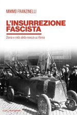 insurrezione fascista. Storia e mito della marcia su Roma