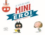 vita dei Super Mini Eroi. Ediz. mini