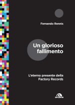 glorioso fallimento. L'eterno presente della Factory Records