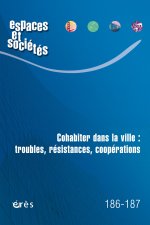 Espaces & sociétés 186-187 : Cohabiter dans la ville : troubles, résistances, coopération