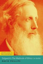 Sidgwick's The Methods of Ethics A Guide (Hardback)
