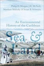 Sea and Land An Environmental History of the Caribbean (Hardback)