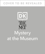 The Met Mystery at the Museum: Explore the Museum and Solve the Puzzles to Save the Exhibition!