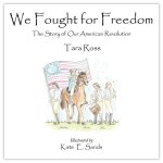 We Fought for Freedom: The Story of Our American Revolution