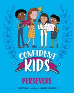 CONFIDENT KIDS PERSEVERE