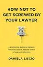 How Not To Get Screwed By Your Lawyer