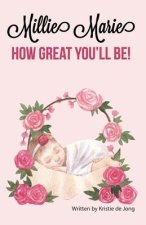 Millie Marie, how great you'll be!