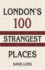 London's 100 Strangest Places