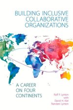 Building Inclusive Collaborative Organizations - A Career on Four Continents