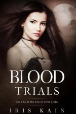 Blood Trials: Book #2 of the Blood Tribe Series