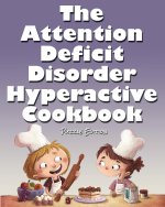 Attention Deficit Disorder Hyperactive Cookbook