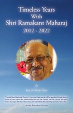 Timeless Years With Shri Ramakant Maharaj 2012 - 2022