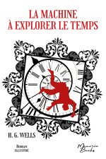 Machine a explorer le temps - Roman illustre